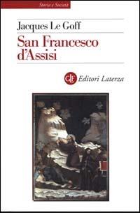 San Francesco d'Assisi - Jacques Le Goff - Libro Laterza 2000, Storia e società | Libraccio.it
