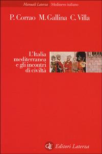 L' Italia mediterranea e gli incontri di civiltà - Pietro Corrao, Mario Gallina, Claudia Villa - Libro Laterza 2001, Manuali Laterza | Libraccio.it