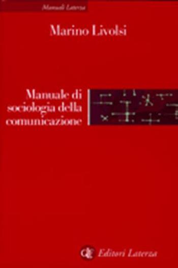 Manuale di sociologia della comunicazione - Marino Livolsi - Libro Laterza 2002, Manuali Laterza | Libraccio.it
