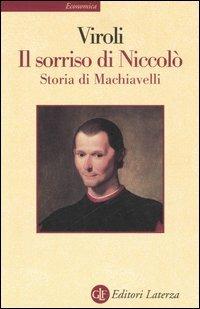 Il sorriso di Niccolò. Storia di Machiavelli - Maurizio Viroli - Libro Laterza 2000, Economica Laterza | Libraccio.it