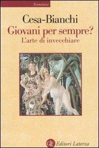 Giovani per sempre? L'arte di invecchiare - Marcello Cesa-Bianchi - Libro Laterza 2000, Economica Laterza | Libraccio.it