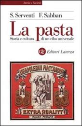 La pasta. Storia e cultura di un cibo universale