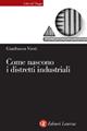 Come nascono i distretti industriali - Gianfranco Viesti - Libro Laterza 2003, Libri del tempo | Libraccio.it