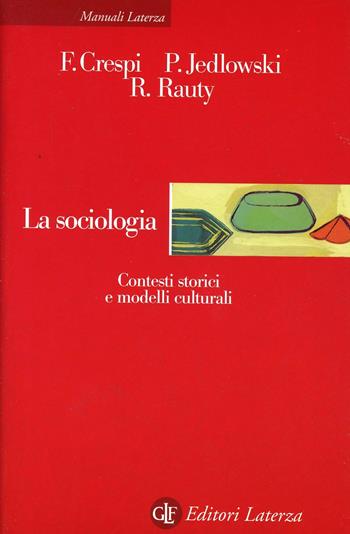 La sociologia. Contesti storici e modelli culturali - Franco Crespi, Paolo Jedlowski, Raffaele Rauty - Libro Laterza 2000, Manuali Laterza | Libraccio.it