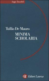 Minima scholaria - Tullio De Mauro - Libro Laterza 2001, Saggi tascabili Laterza | Libraccio.it