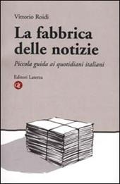 La fabbrica delle notizie. Piccola guida ai quotidiani italiani