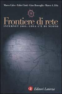 Frontiere di rete. Internet 2001: cosa c'è di nuovo  - Libro Laterza 2001, I Robinson. Letture | Libraccio.it