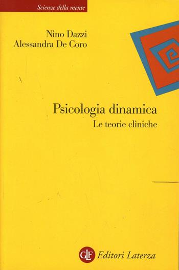 Psicologia dinamica. Le teorie cliniche - Nino Dazzi, Alessandra De Coro - Libro Laterza 2001, Scienze della mente | Libraccio.it