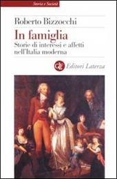 In famiglia. Storie di interessi e affetti nell'Italia moderna