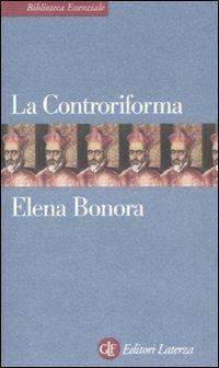 La Controriforma - Elena Bonora - Libro Laterza 2001, Biblioteca essenziale Laterza | Libraccio.it