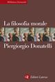 La filosofia morale - Piergiorgio Donatelli - Libro Laterza 2001, Biblioteca essenziale Laterza | Libraccio.it