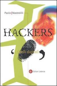 Hackers. I ribelli digitali - Paolo Mastrolilli - Libro Laterza 2001, I Robinson. Letture | Libraccio.it