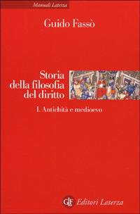 Storia della filosofia del diritto. Vol. 1: Antichità e medioevo. - Guido Fassò - Libro Laterza 2001, Manuali Laterza | Libraccio.it