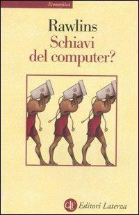 Schiavi del computer? - Gregory J. Rawlins - Libro Laterza 2001, Economica Laterza | Libraccio.it