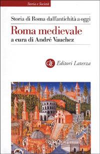 Storia di Roma dall'antichità a oggi. Roma medievale  - Libro Laterza 2001, Storia e società | Libraccio.it