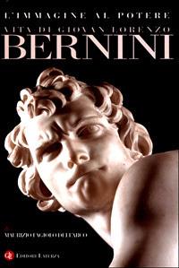 L' immagine al potere. Vita di Giovan Lorenzo Bernini - Maurizio Fagiolo Dell'Arco - Libro Laterza 2001, I Robinson. Letture | Libraccio.it
