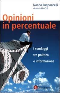 Opinioni in percentuale. I sondaggi tra politica e informazione - Nando Pagnoncelli - Libro Laterza 2001, I Robinson. Letture | Libraccio.it