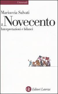 Il Novecento. Interpretazioni e bilanci - Mariuccia Salvati - Libro Laterza 2001, Universale Laterza | Libraccio.it