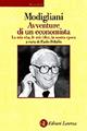 Le avventure di un economista. La mia vita, le mie idee, la nostra epoca - Franco Modigliani - Libro Laterza 2001, Economica Laterza | Libraccio.it
