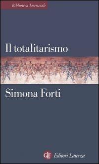 Il totalitarismo - Simona Forti - Libro Laterza 2001, Biblioteca essenziale Laterza | Libraccio.it