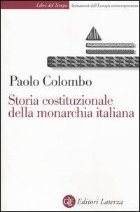 Storia costituzionale della monarchia italiana - Paolo Colombo - Libro Laterza 2001, Libri del tempo | Libraccio.it