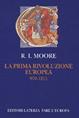 La prima rivoluzione europea. 970-1215 - Roger I. Moore - Libro Laterza 2001, Fare l'Europa | Libraccio.it