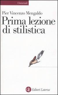 Prima lezione di stilistica - Pier Vincenzo Mengaldo - Libro Laterza 2001, Universale Laterza. Prime lezioni | Libraccio.it