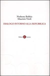 Dialogo intorno alla repubblica - Norberto Bobbio, Maurizio Viroli - Libro Laterza 2001, I Robinson. Letture | Libraccio.it