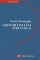 Editori italiani ieri e oggi - Nicola Tranfaglia - Libro Laterza 2001, Saggi tascabili Laterza | Libraccio.it