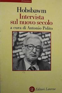 Intervista sul nuovo secolo - Eric J. Hobsbawm - Libro Laterza 2001, Economica Laterza | Libraccio.it