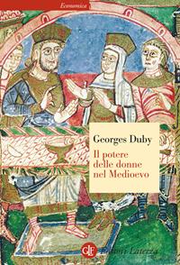 Il potere delle donne nel Medioevo - Georges Duby - Libro Laterza 2001, Economica Laterza | Libraccio.it