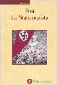 Lo Stato nazista - Norbert Frei - Libro Laterza 2002, Economica Laterza | Libraccio.it