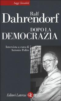 Dopo la democrazia - Ralf Dahrendorf - Libro Laterza 2001, Saggi tascabili Laterza | Libraccio.it