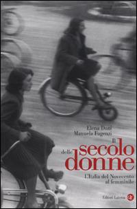 Il secolo delle donne. L'Italia del Novecento al femminile - Elena Doni, Manuela Fugenzi - Libro Laterza 2001, I Robinson. Letture | Libraccio.it