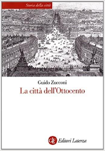La città dell'Ottocento - Guido Zucconi - Libro Laterza 2001, Storia della città | Libraccio.it