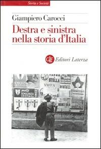Destra e Sinistra nella storia d'Italia - Giampiero Carocci - Libro Laterza 2002, Storia e società | Libraccio.it