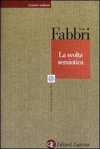 La svolta semiotica - Paolo Fabbri - Libro Laterza 2001, Lezioni italiane | Libraccio.it