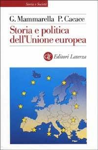 Storia e politica dell'Unione Europea (1926-2001) - Giuseppe Mammarella, Paolo Cacace - Libro Laterza 2002, Storia e società | Libraccio.it