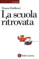 La scuola ritrovata - Franco Frabboni - Libro Laterza 2002, Universale Laterza | Libraccio.it