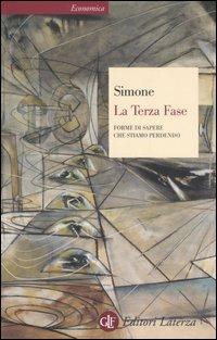 La terza fase. Forme di sapere che stiamo perdendo - Raffaele Simone - Libro Laterza 2002, Economica Laterza | Libraccio.it