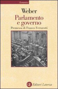 Parlamento e governo. Per la critica politica della burocrazia e del sistema dei partiti - Max Weber - Libro Laterza 2002, Economica Laterza | Libraccio.it