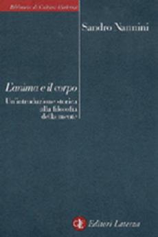 L' anima e il corpo. Un'introduzione storica alla filosofia della mente - Sandro Nannini - Libro Laterza 2002, Biblioteca di cultura moderna | Libraccio.it