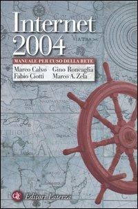 Internet 2004. Manuale per l'uso della rete - Marco Calvo, Fabio Ciotti, Gino Roncaglia - Libro Laterza 2003, I Robinson. Letture | Libraccio.it