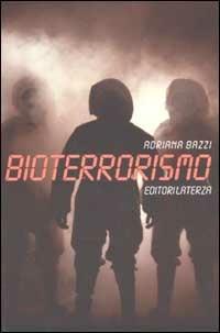Bioterrorismo - Adriana Bazzi - Libro Laterza 2002, I Robinson. Letture | Libraccio.it