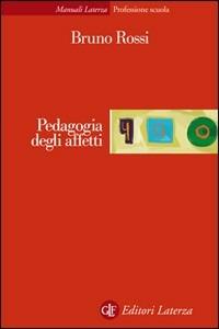 Pedagogia degli affetti - Bruno Rossi - Libro Laterza 2002, Manuali Laterza | Libraccio.it