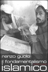 Il fondamentalismo islamico - Renzo Guolo - Libro Laterza 2002, I Robinson. Letture | Libraccio.it