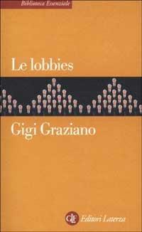 Le lobbies - Gigi Graziano - Libro Laterza 2002, Biblioteca essenziale Laterza | Libraccio.it