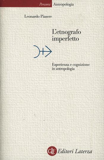 L' etnografo imperfetto. Esperienza e cognizione in antropologia - Leonardo Piasere - Libro Laterza 2002, Percorsi Laterza | Libraccio.it