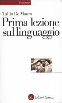 Prima lezione sul linguaggio - Tullio De Mauro - Libro Laterza 2002, Universale Laterza. Prime lezioni | Libraccio.it