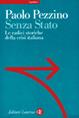 Senza Stato. Le radici storiche della crisi italiana - Paolo Pezzino - Libro Laterza 2002, Sagittari Laterza | Libraccio.it